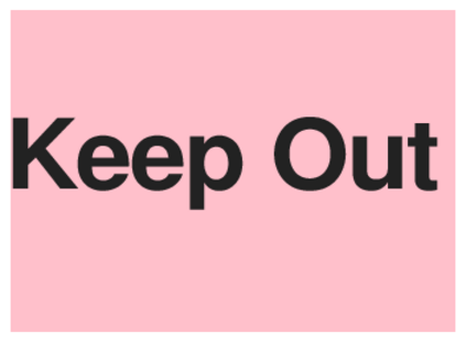 Keep Out (on Pink)
