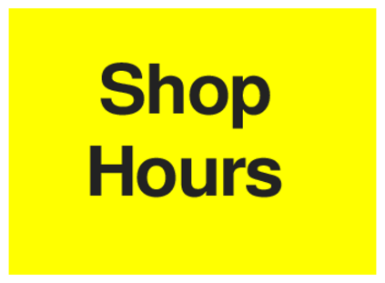 Shop Hours (on Yellow)